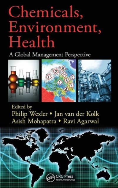 Chemicals, Environment, Health : A Global Management Perspective