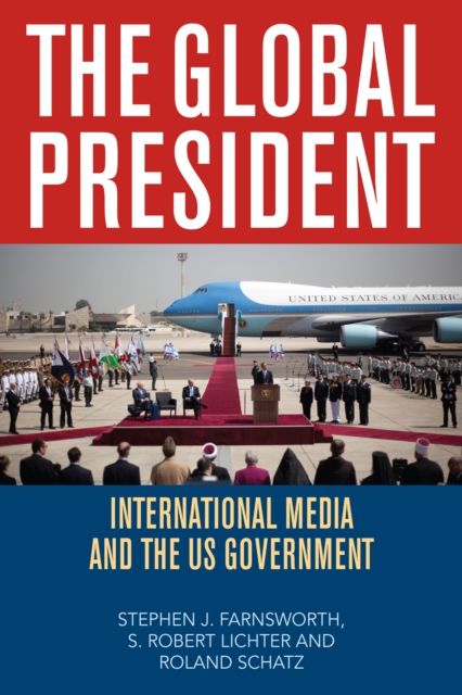 Forsidebilde av The Global President : International Media and the US Government