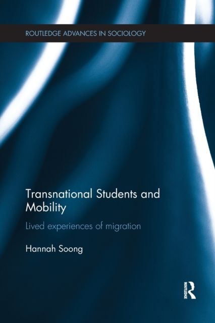 Transnational Students and Mobility : Lived Experiences of Migration