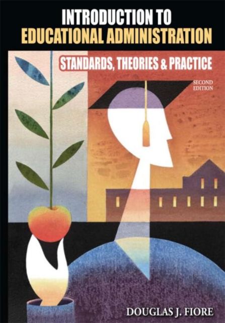 Introduction to Educational Administration : Standards, Theories, and Practice