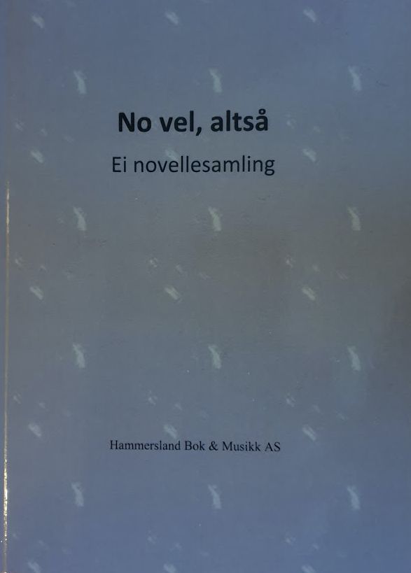 No vel, altså : ei novellesamling