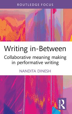 Writing in-Between : Collaborative Meaning Making in Performative Writing