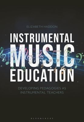 Instrumental Music Education : Developing Pedagogies as Instrumental Teachers