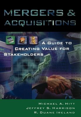 Mergers and Acquisitions : A Guide to Creating Value for Stakeholders