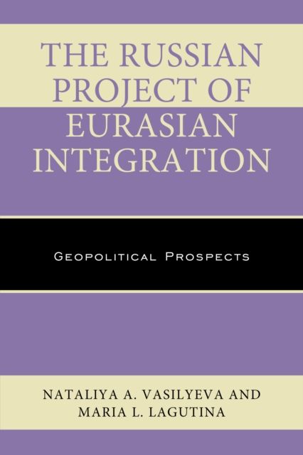 The Russian Project of Eurasian Integration : Geopolitical Prospects