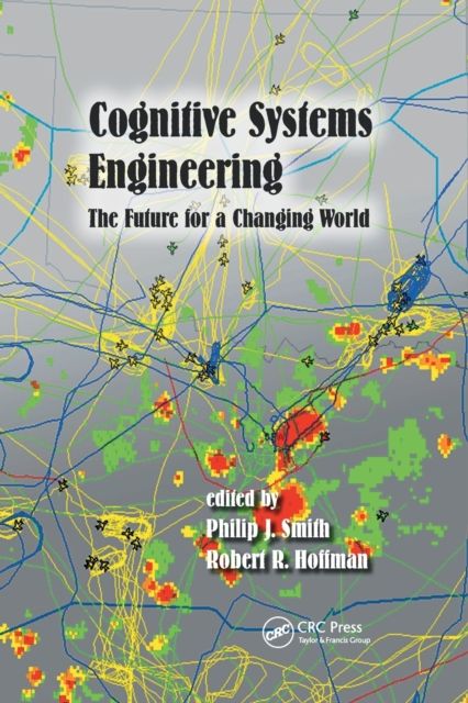 Cognitive Systems Engineering : The Future for a Changing World