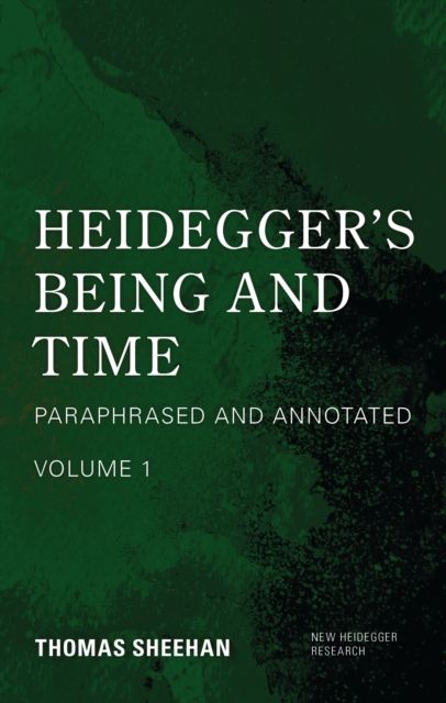 Heidegger's Being and Time : Paraphrased and Annotated, Volume 1