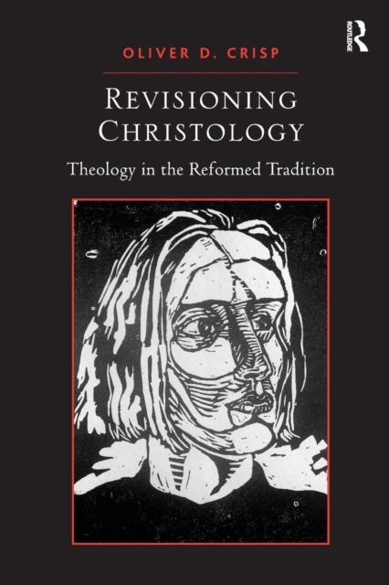 Revisioning Christology : Theology in the Reformed Tradition