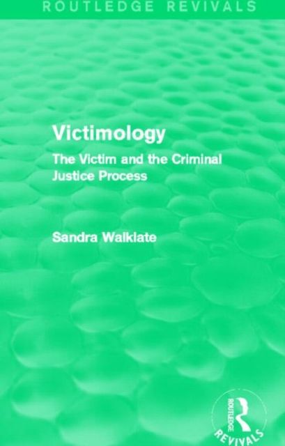Victimology (Routledge Revivals) : The Victim and the Criminal Justice Process