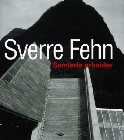 Sverre Fehn : samlede arbeider