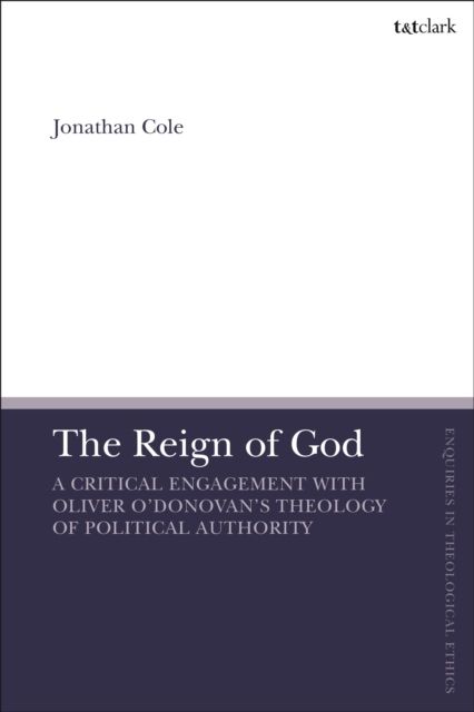 The Reign of God : A Critical Engagement with Oliver O’Donovan’s Theology of Political Authority