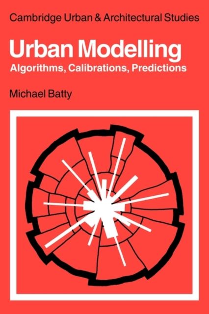 Urban Modelling : Algorithms, Calibrations, Predictions