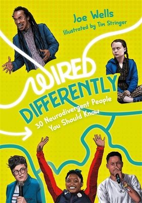 Wired Differently – 30 Neurodivergent People You Should Know : selected for The Reading Agency's "Reading Well for teens" initiative