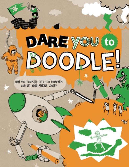 Dare You To Doodle : Can You Complete 100+ Drawings & Let Your Pencils Loose?