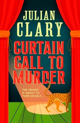 Curtain Call to Murder : The brand-new, laugh-out-loud murder mystery series from national treasure Julian Clary