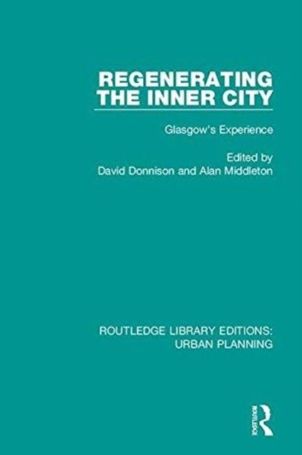 Regenerating the Inner City : Glasgow's Experience