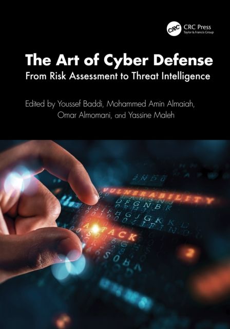 The Art of Cyber Defense : From Risk Assessment to Threat Intelligence