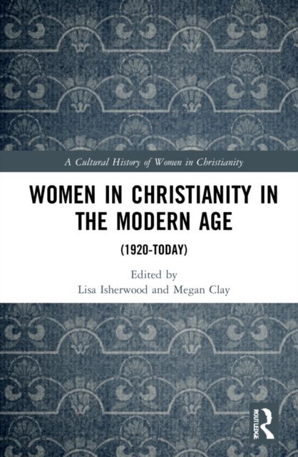 Women in Christianity in the Modern Age : (1920-today)