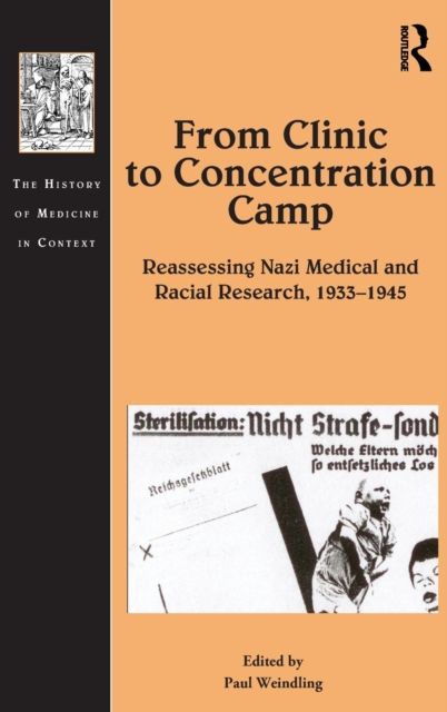 From Clinic to Concentration Camp : Reassessing Nazi Medical and Racial Research, 1933-1945