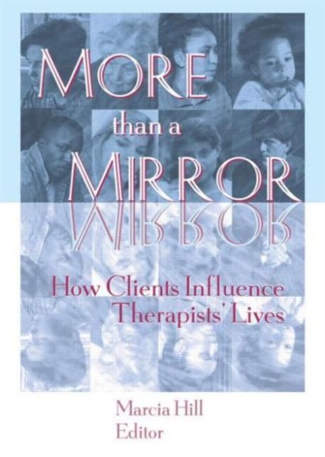 Forsidebilde av More than a Mirror : How Clients Influence Therapists' Lives