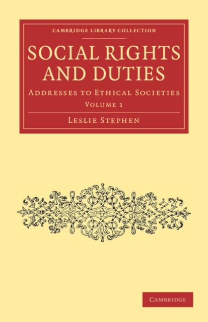Social Rights and Duties : Addresses to Ethical Societies
