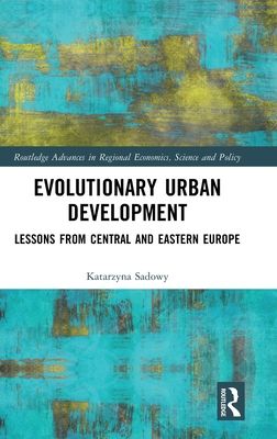Evolutionary Urban Development : Lessons from Central and Eastern Europe
