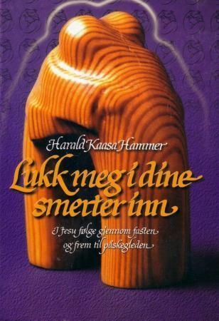Forsidebilde av Lukk meg i dine smerter inn : i Jesu følge gjennom fasten og frem til påskegleden