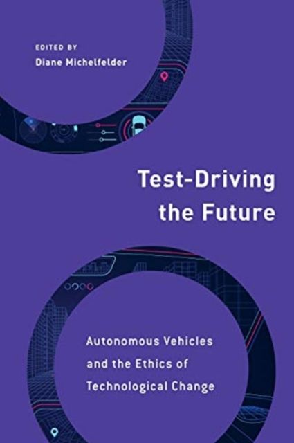 Test-Driving the Future : Autonomous Vehicles and the Ethics of Technological Change