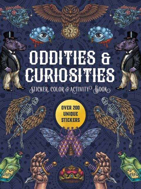 Oddities & Curiosities Sticker, Color & Activity Book : Over 200 Unique Stickers