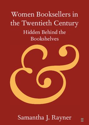 Women Booksellers in the Twentieth Century : Hidden Behind the Bookshelves