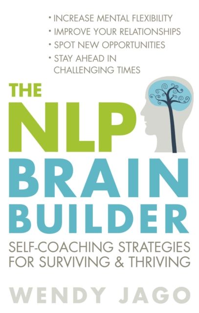 The NLP Brain Builder : Self-Coaching Strategies for Surviving and Thriving