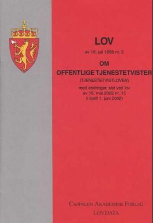 Lov om offentlige tjenestetvister (tjenestetvistloven) av 18. juli 1958 nr. 2 : med endringer, sist ved lov av 15. mai 2002 nr. 15 (i kraft 1. juni 2002)