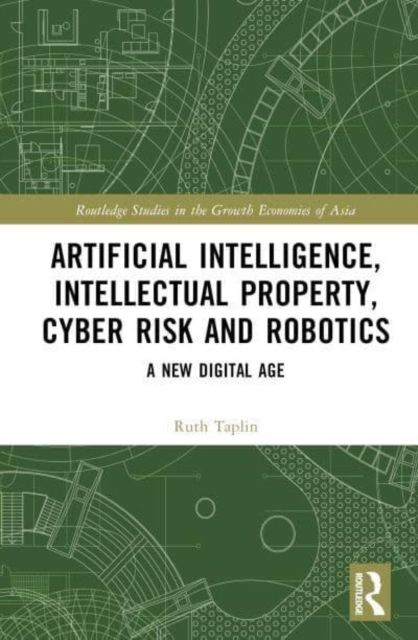 Artificial Intelligence, Intellectual Property, Cyber Risk and Robotics : A New Digital Age