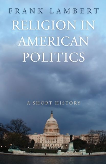 Religion in American Politics : A Short History