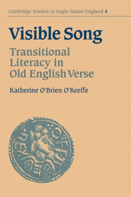 Visible Song : Transitional Literacy in Old English Verse