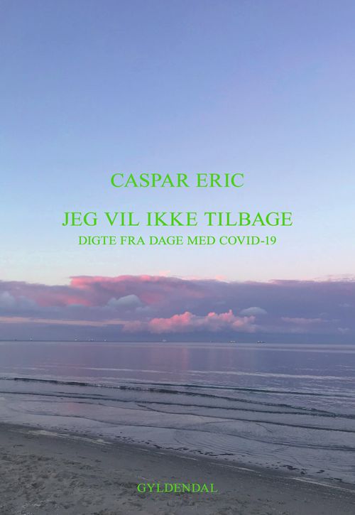Jeg vil ikke tilbage : digte fra dage med Covid-19