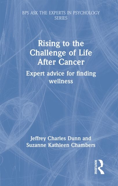 Rising to the Challenge of Life After Cancer : Expert Advice for Finding Wellness