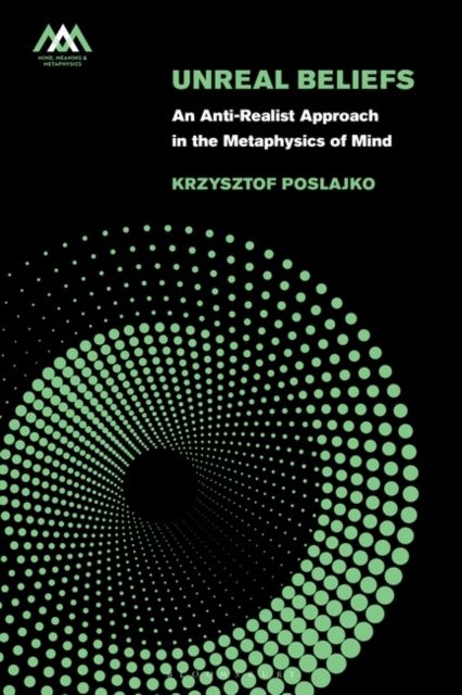 Unreal Beliefs : An Anti-Realist Approach in the Metaphysics of Mind