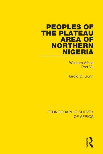 Peoples of the Plateau Area of Northern Nigeria : Western Africa Part VII