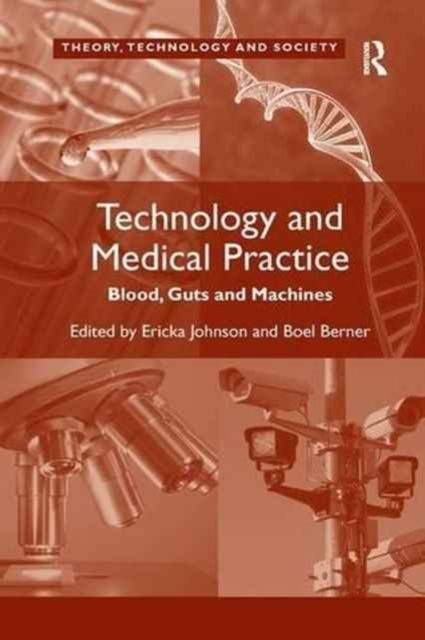 Technology and Medical Practice : Blood, Guts and Machines