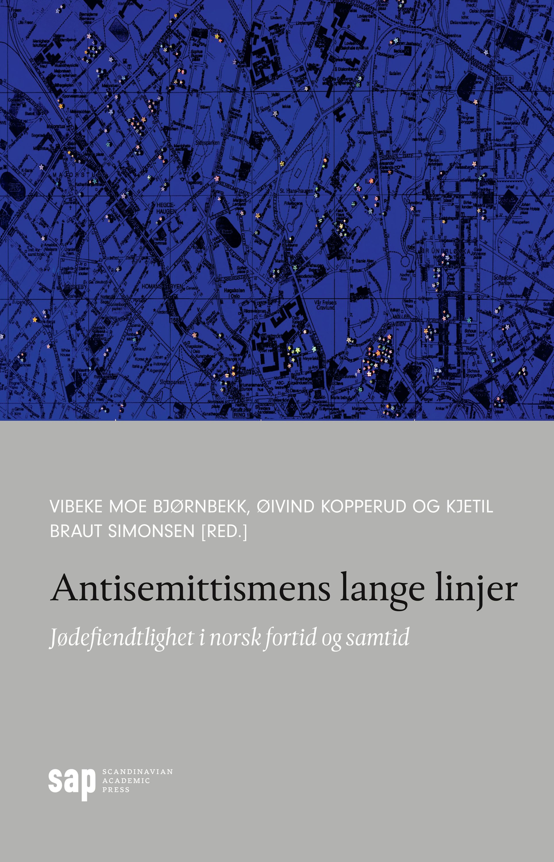 Antisemittismens lange linjer : jødefiendtlighet i norsk fortid og samtid