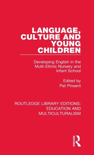 Language, Culture and Young Children : Developing English in the Multi-ethnic Nursery and Infant School