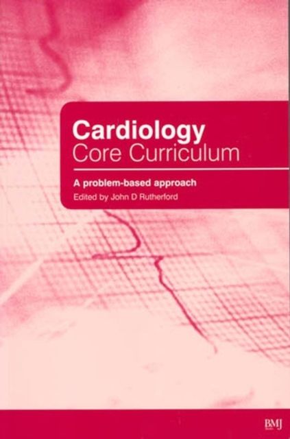 Cardiology Core Curriculum : A Problem Based Approach