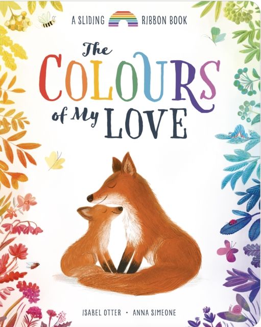The Colours of My Love : A Sliding Ribbon Book