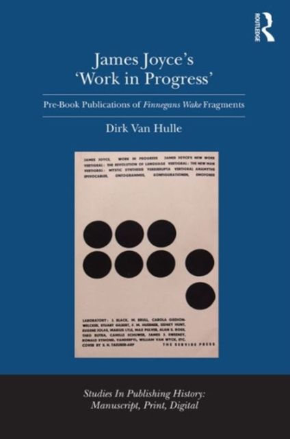 James Joyce's 'Work in Progress' : Pre-Book Publications of Finnegans Wake Fragments
