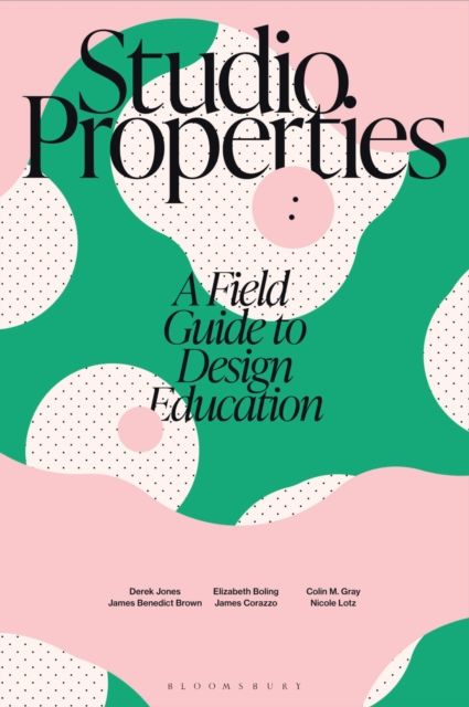 Studio Properties : A field guide to design education