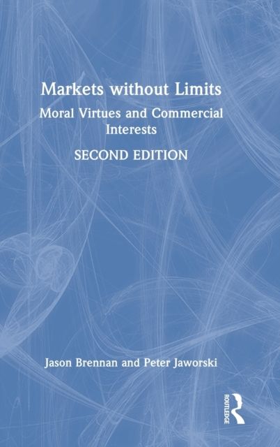 Markets without Limits : Moral Virtues and Commercial Interests