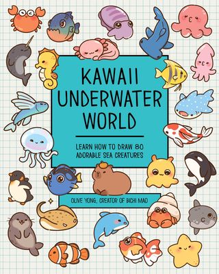 Kawaii Underwater World : Learn How to Draw 80 Adorable Sea Creatures