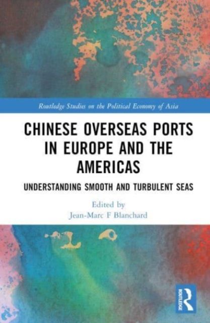 Chinese Overseas Ports in Europe and the Americas : Understanding Smooth and Turbulent Waters