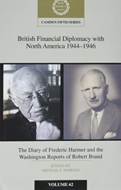British Financial Diplomacy with North America 1944–1946: Volume 62 : The Diary of Frederick Harmer and the Washington Reports of Robert Brand